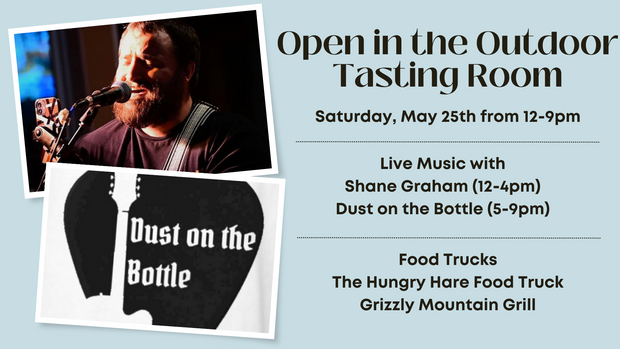 Saturday at the Vineyard with live music by Shane Graham (12-4pm) and Dust on the Bottle (5-9pm) on Saturday, May 25th