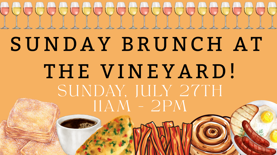 Brunch at the Vineyard on Sunday, July 27th at 11am!