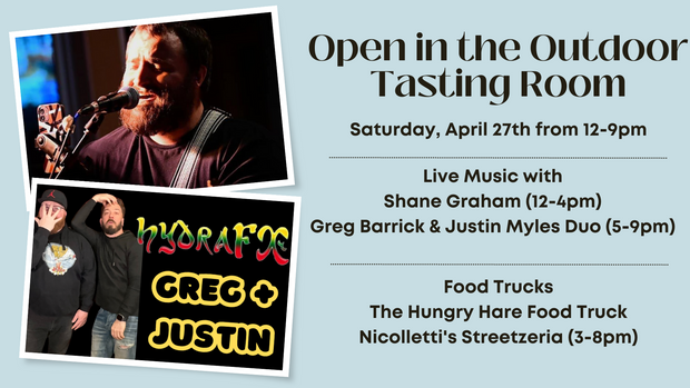 Saturday at the Vineyard featuring live music by Shane Graham (12-4pm) and  Greg Barrick & Justin Myles Duo (5-9pm) on Saturday, April 27th