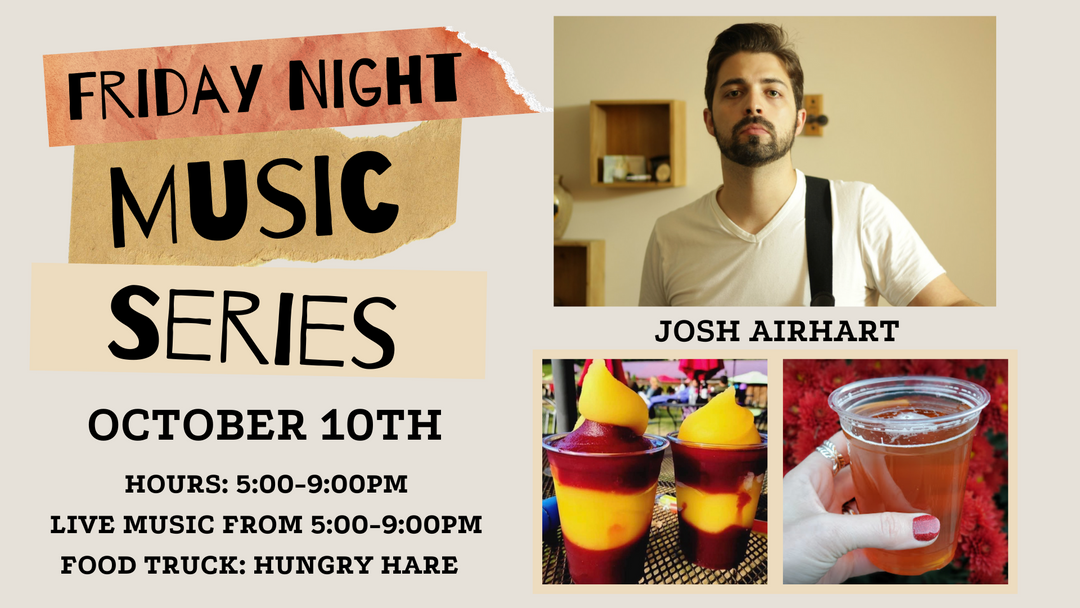 Friday Night Music Series Featuring Josh Airhart on October 10th!