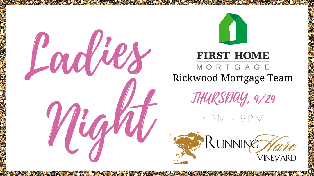 Ladies' Night - Sponsored by Rickwood Mortgage Team of First Home Mortgage on Thursday, September 29th from 4:00-9:00pm!