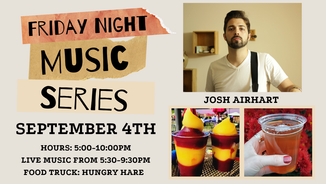 Friday Night Music Series Featuring Josh Airhart on September 4th!