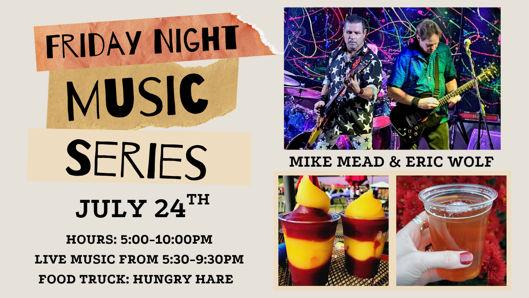Friday Night Music Series Featuring Mike Mead & Eric Wolf on July 24th!